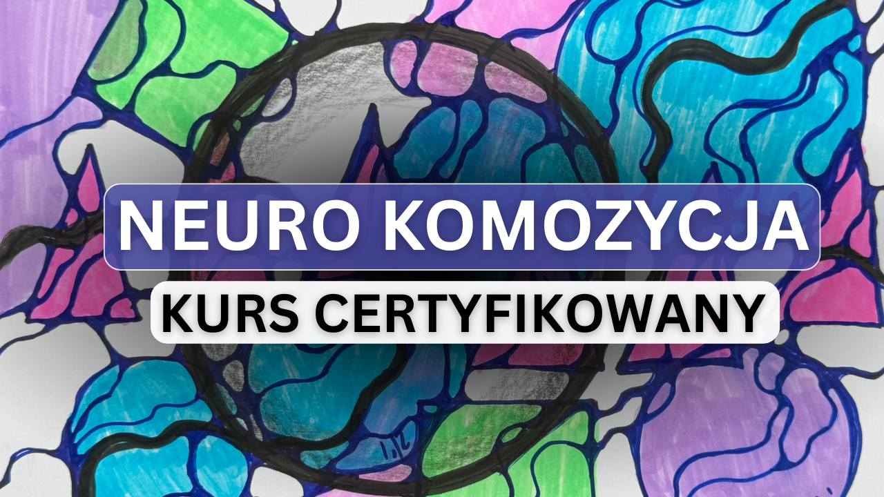 NEURO KOMPOZYCJA - MODELOWANIE RZECZYWISTOŚCI (CERTYFIKOWANY)
